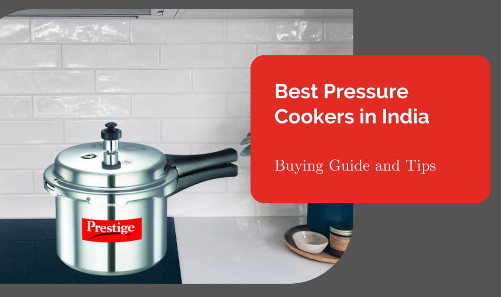 Best Pressure Cookers in India – Buying Guide and Tips