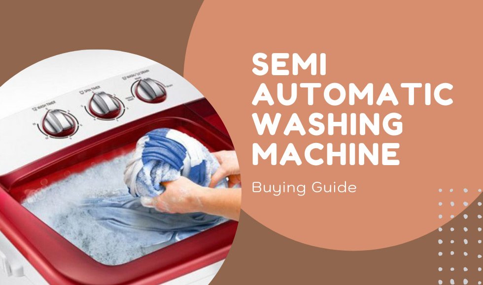 Semi-automatic washing machine - Buying Guide