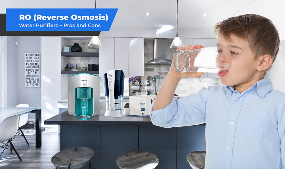RO (Reverse Osmosis) Water Purifiers – Pros and Cons