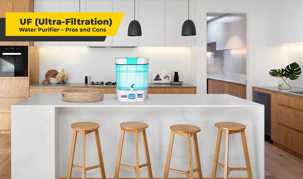 UF (Ultra-Filtration) Water Purifier – Pros and Cons