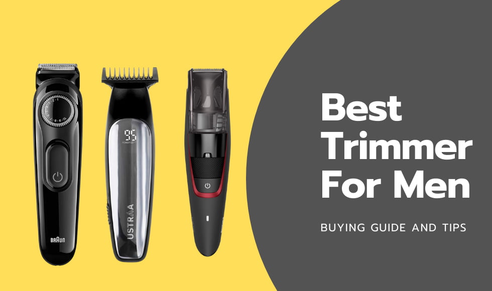 Best Trimmer For Men in India of 2021 - Reviews & Buyer’s Guide