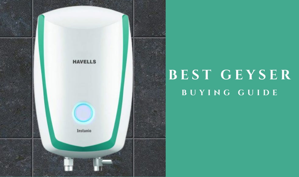 Best Geyser/Water Heaters In India - Buying Guide