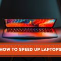 How to speed up laptops