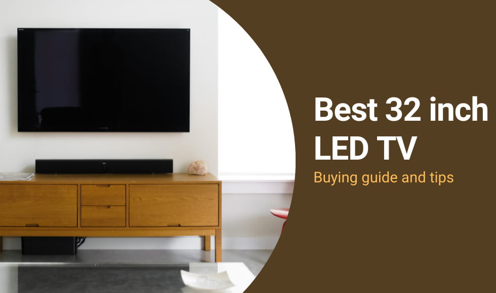 Best 32 inch LED TV in India – Buying Guide and Tips