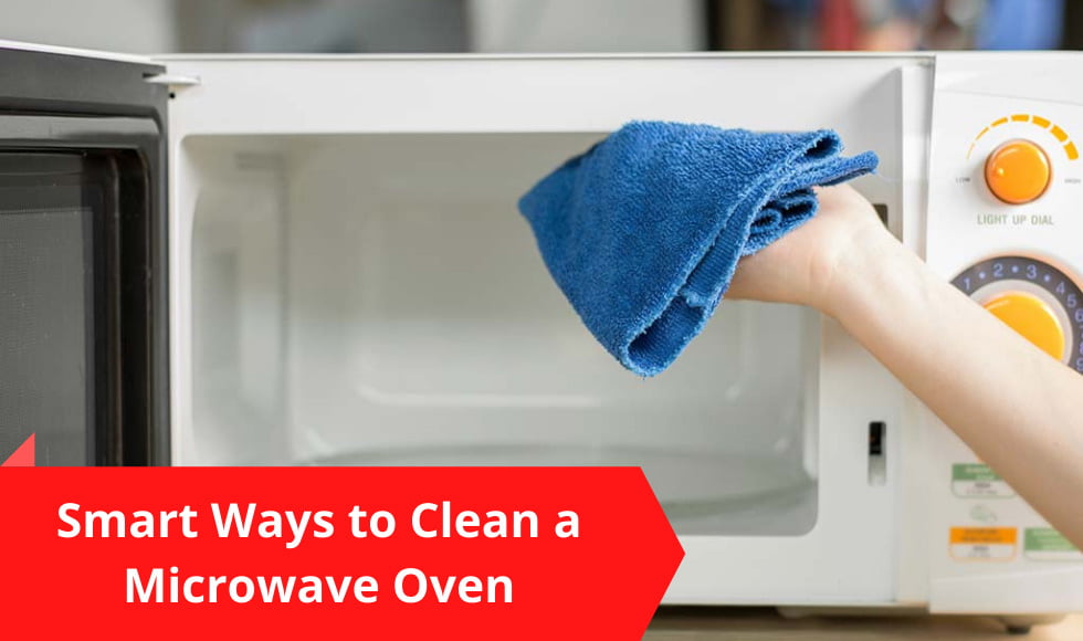 Smart Ways to Clean a Microwave Oven