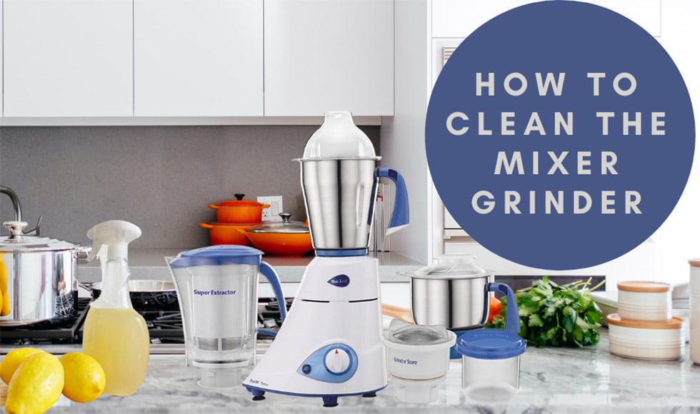 How to clean the mixer grinder