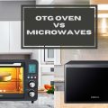 OTG Oven vs Microwaves