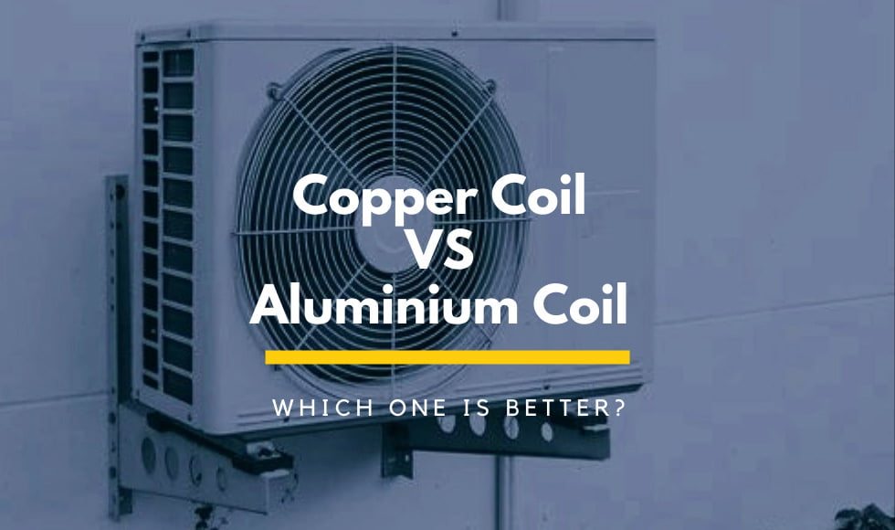 Copper Coil vs Aluminium Coil in AC