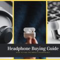 Headphone Buying Guide