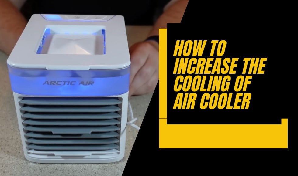 How to increase the cooling of Air Cooler