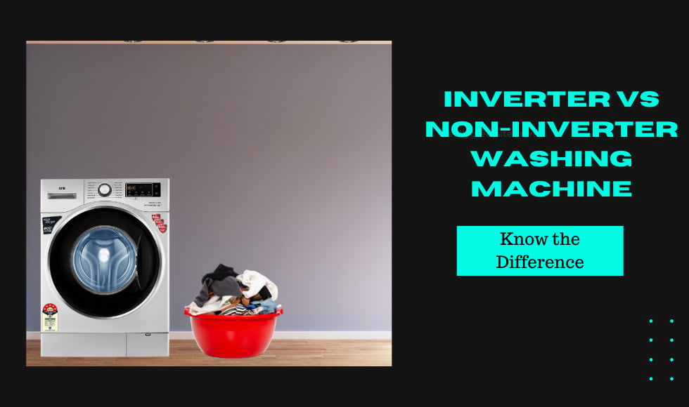 Inverter vs Non-Inverter Washing Machine