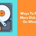 Effective Ways To Free Up More Disk Space On Windows