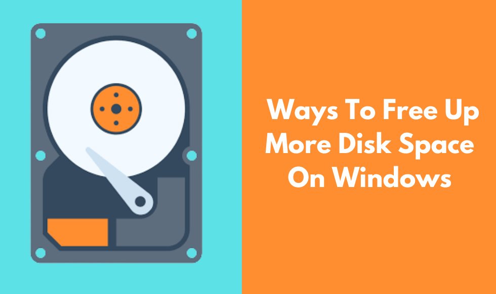 Effective Ways To Free Up More Disk Space On Windows