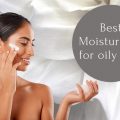 Best Moisturizer for oily skin