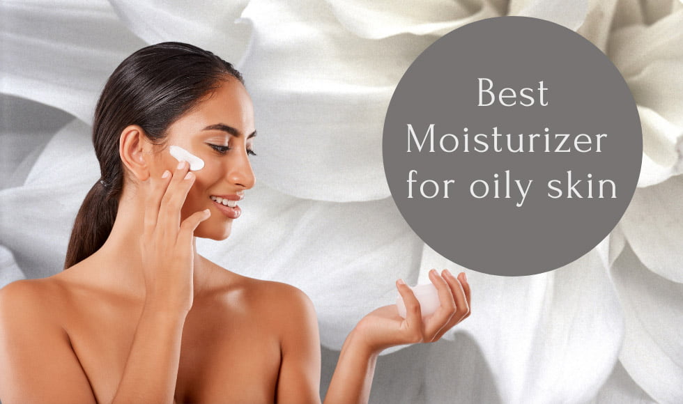 Best Moisturizer for oily skin