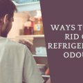Ways To Get Rid Of Refrigerator Odour
