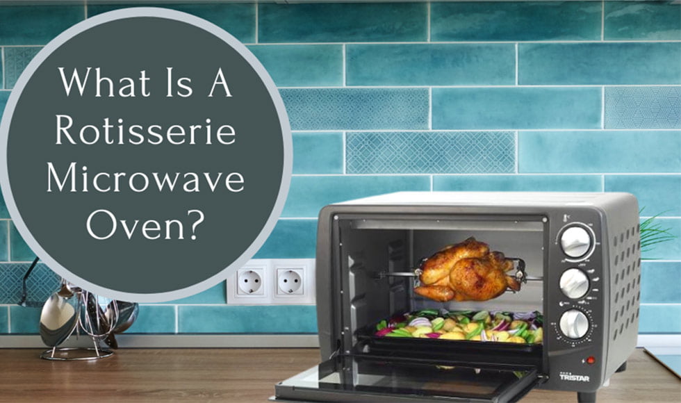 What Is A Rotisserie Microwave Oven?