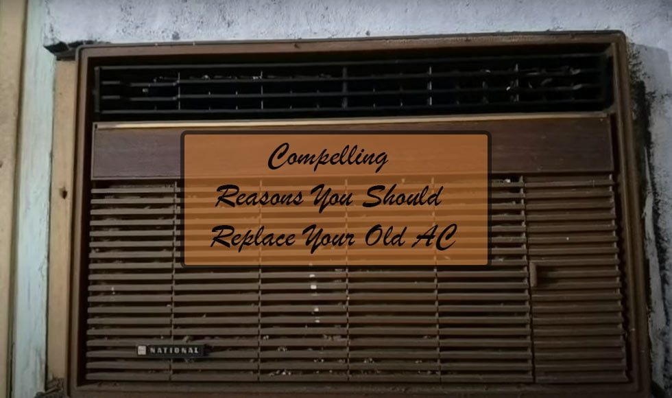 Reasons You Should Replace Your Old AC